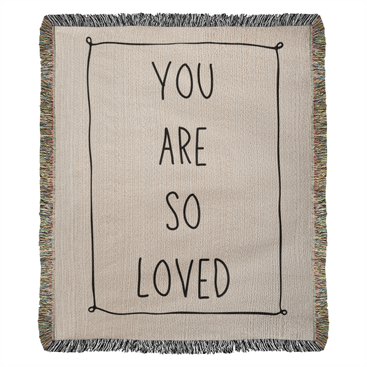 You are so Loved Heirloom Woven Blanket