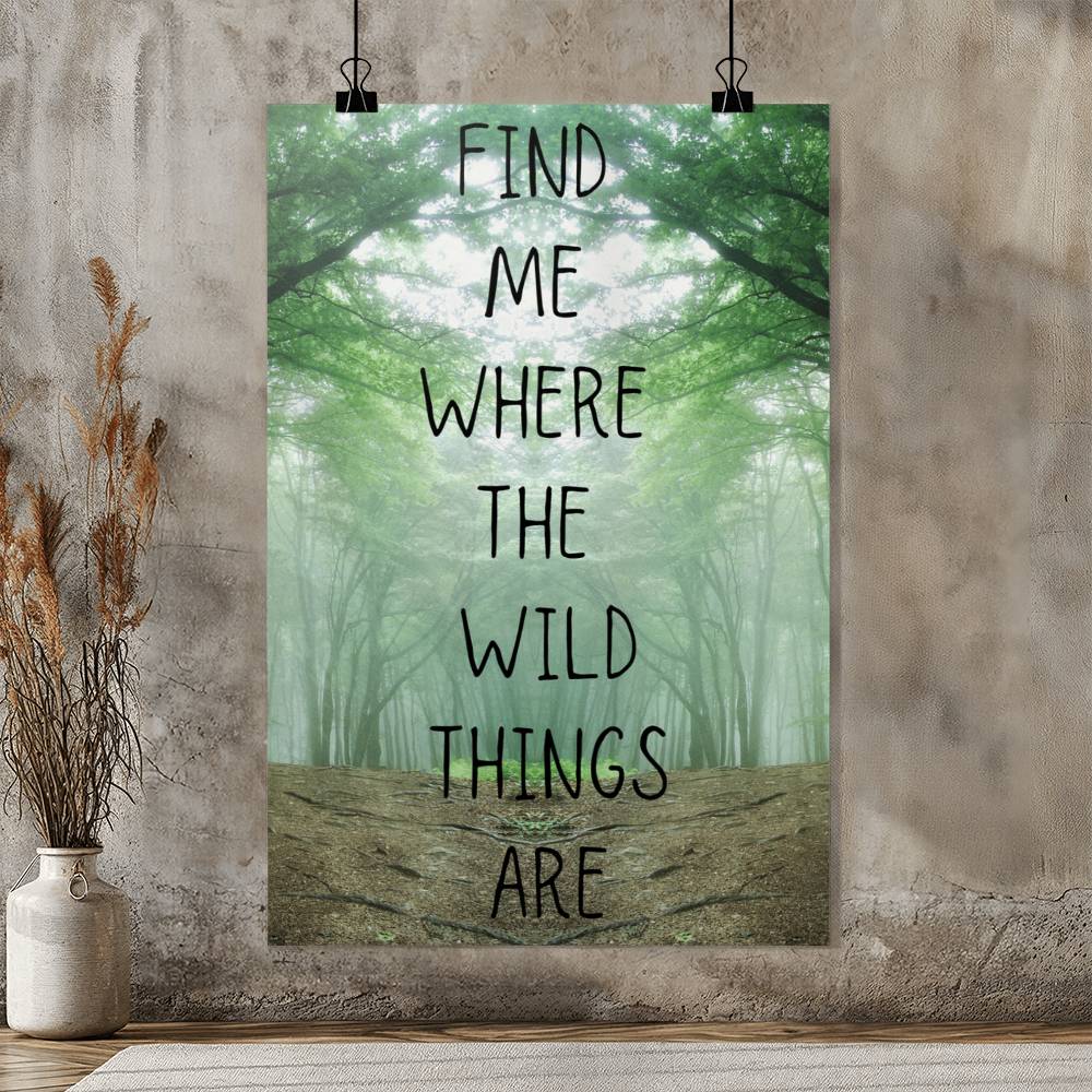 Wilderness Wall Art – Find Me Where the Wild Things Are Poster