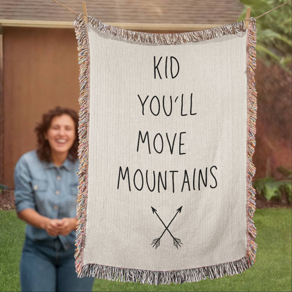 KID YOU'LL MOVE MOUNTAINS Heirloom Woven Blanket