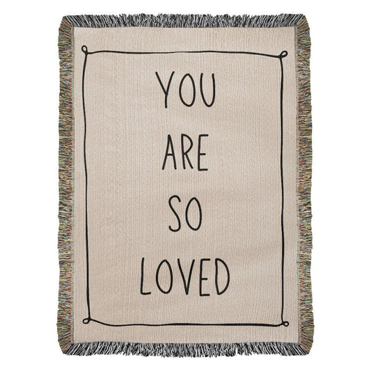 You are so Loved Heirloom Woven Blanket