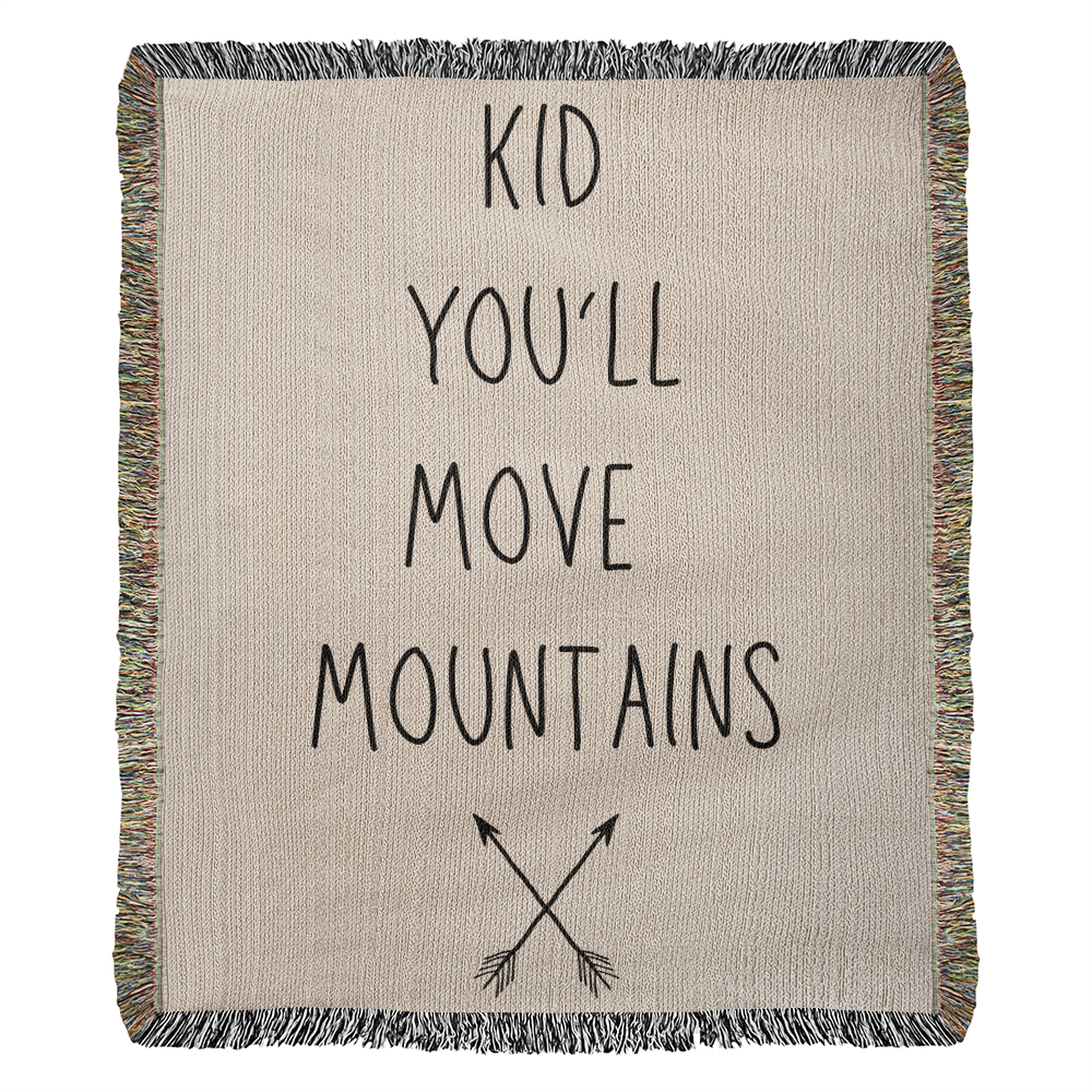 KID YOU'LL MOVE MOUNTAINS Heirloom Woven Blanket