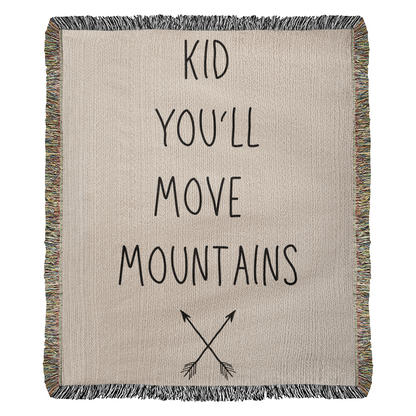 KID YOU'LL MOVE MOUNTAINS Heirloom Woven Blanket