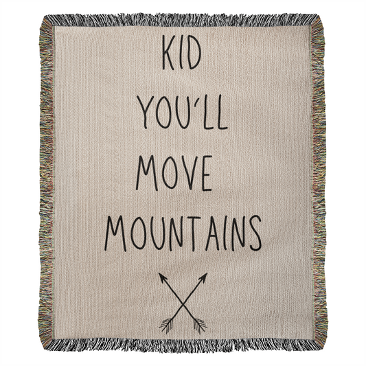 KID YOU'LL MOVE MOUNTAINS Heirloom Woven Blanket
