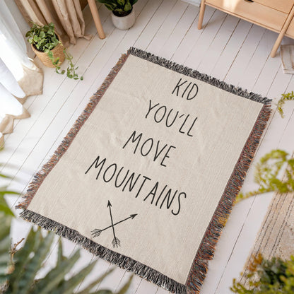 KID YOU'LL MOVE MOUNTAINS Heirloom Woven Blanket